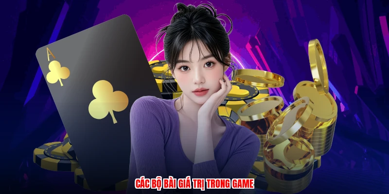 Các bộ bài giá trị trong game