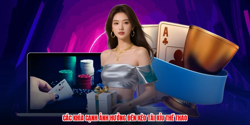 Các khía cạnh ảnh hưởng đến kèo tài xỉu thể thao