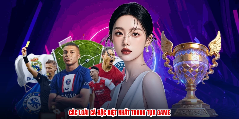 Các loài cá đặc biệt nhất trong tựa game