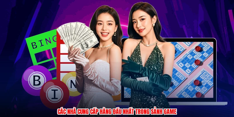Các nhà cung cấp hàng đầu nhất trong sảnh game