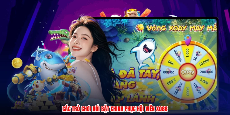 Các trò chơi nổi bật chinh phục hội viên XO88