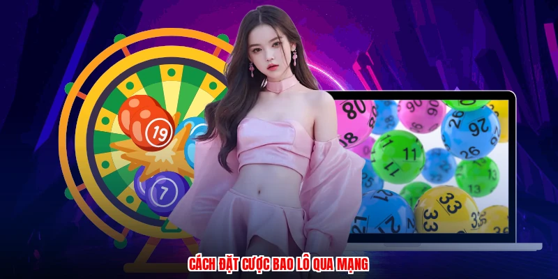Cách đặt cược bao lô qua mạng