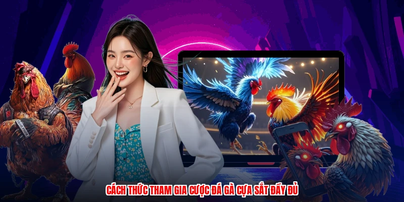 Cách thức tham gia cược đá gà cựa sắt đầy đủ