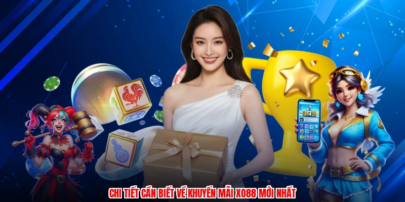 Chi tiết cần biết về khuyến mãi XO88 mới nhất