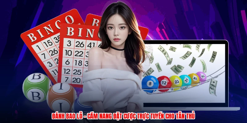 Đánh Bao Lô - Cẩm Nang Đặt Cược Trực Tuyến Cho Tân Thủ