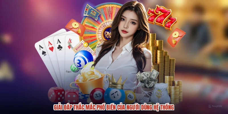 Giải đáp thắc mắc phổ biến của người dùng hệ thống