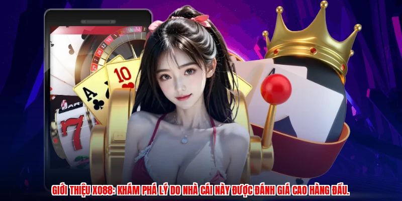 Giới thiệu XO88: Khám phá lý do nhà cái này được đánh giá cao hàng đầu.