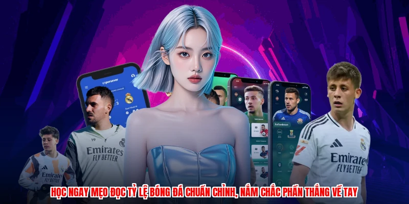 Học ngay mẹo đọc tỷ lệ bóng đá chuẩn chỉnh, nắm chắc phần thắng về tay