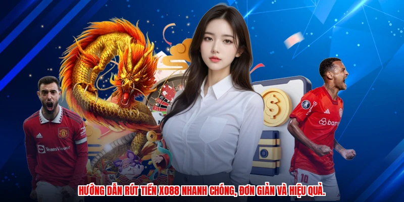 Hướng dẫn rút tiền XO88 nhanh chóng, đơn giản và hiệu quả.