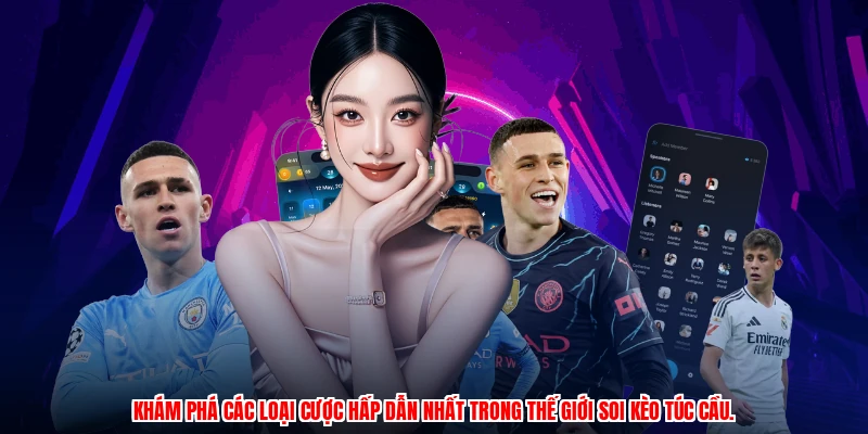 Khám phá các loại cược hấp dẫn nhất trong thế giới soi kèo túc cầu.