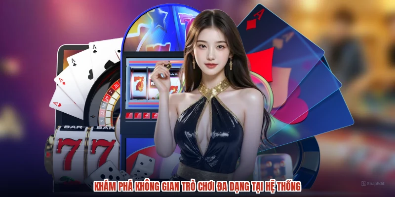 Khám phá không gian trò chơi đa dạng tại hệ thống