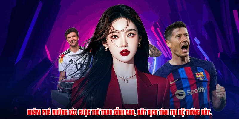 Khám phá những kèo cược thể thao đỉnh cao, đầy kịch tính tại hệ thống này.