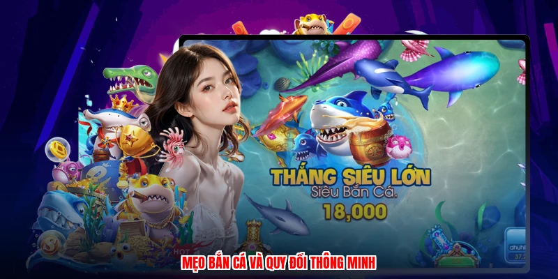 Mẹo bắn cá và quy đổi thông minh