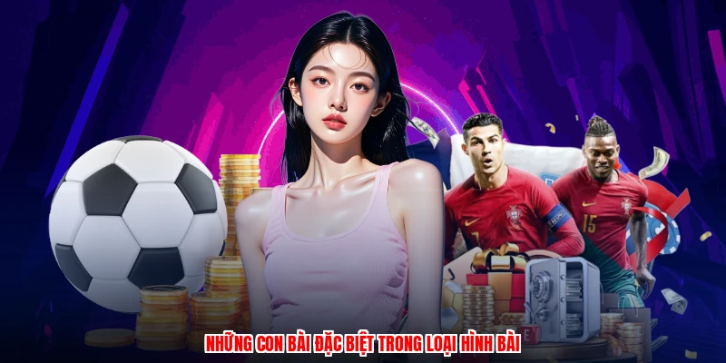 Những con bài đặc biệt trong loại hình bài