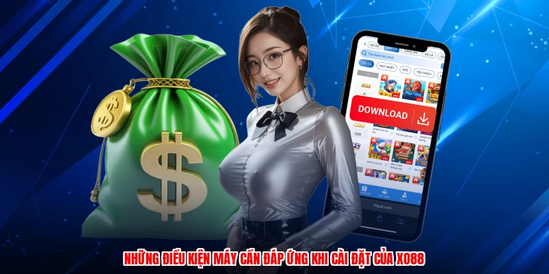 Những điều kiện máy cần đáp ứng khi cài đặt của XO88