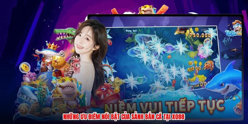 Những ưu điểm nổi bật của sảnh bắn cá tại XO88