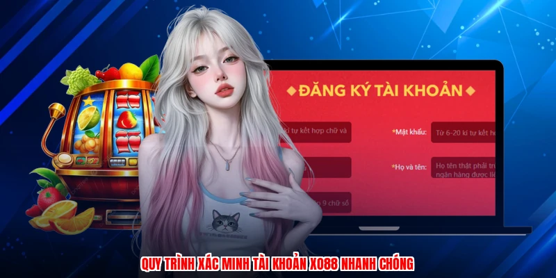Quy trình xác minh tài khoản XO88 nhanh chóng