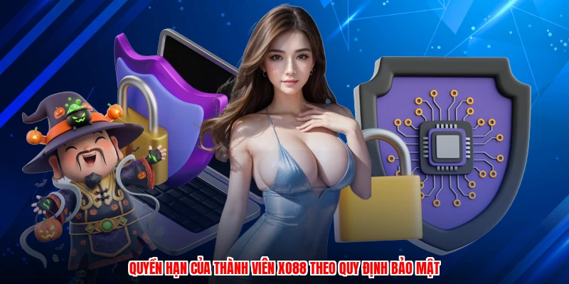 Quyền hạn của thành viên XO88 theo quy định bảo mật