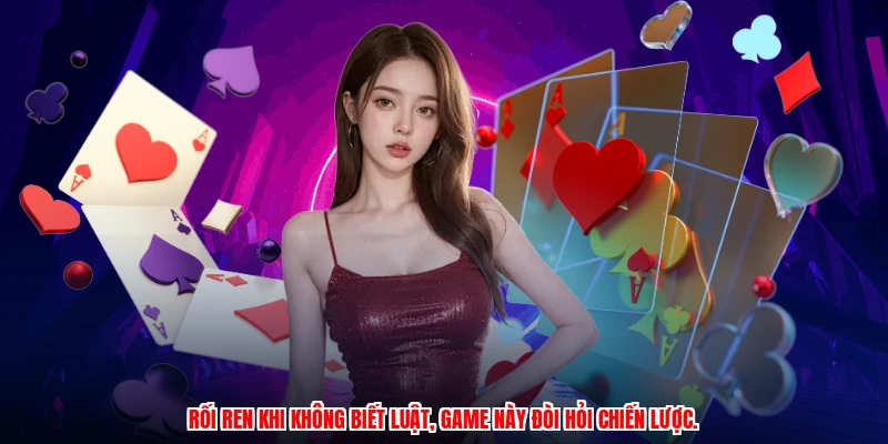 Rối ren khi không biết luật, game này đòi hỏi chiến lược.
