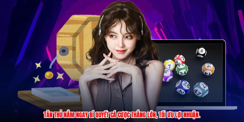 Tân thủ nắm ngay bí quyết cá cược thắng lớn, tối ưu lợi nhuận.