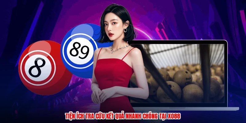 Tiện ích tra cứu kết quả nhanh chóng tại XO88