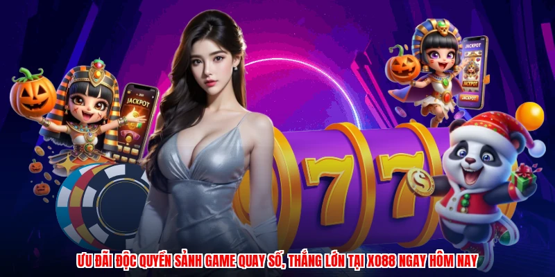 Ưu đãi độc quyền sảnh game quay số, thắng lớn tại XO88 ngay hôm nay