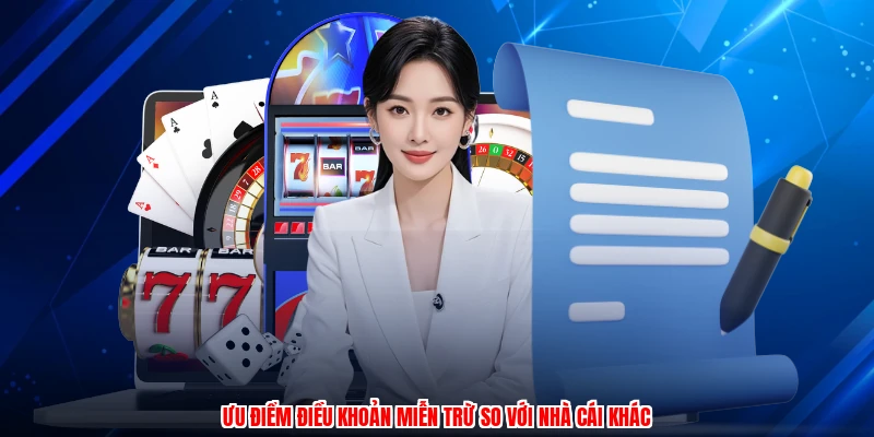 Ưu điểm điều khoản miễn trừ so với nhà cái khác