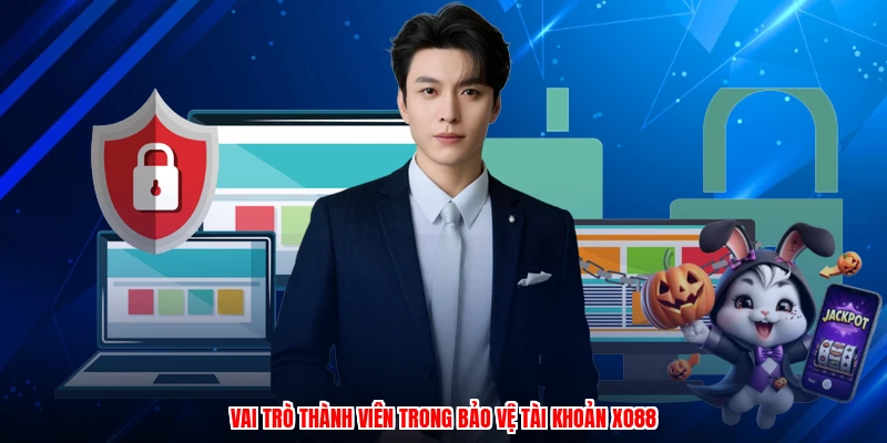 Vai trò thành viên trong bảo vệ tài khoản XO88