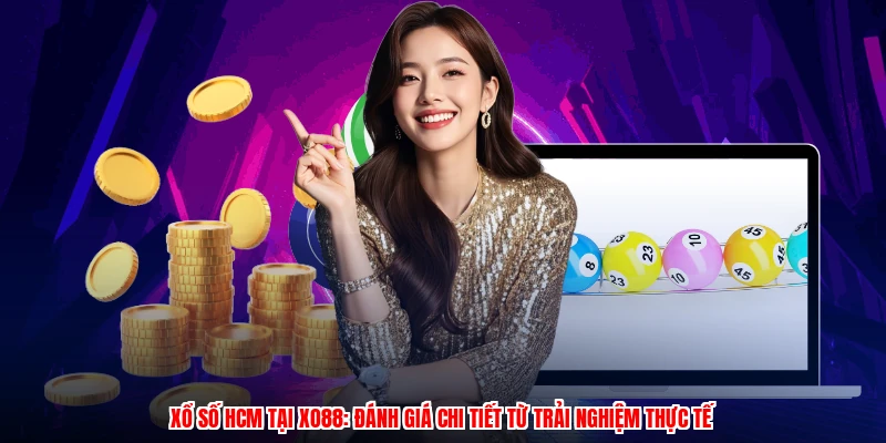 Xổ Số HCM Tại XO88: Đánh Giá Chi Tiết Từ Trải Nghiệm Thực Tế